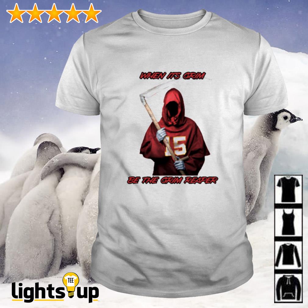 Patrick Mahomes 15 When it's Grim be the Kansas City Chiefs Grim Reaper  shirt, hoodie, sweater, long sleeve and tank top