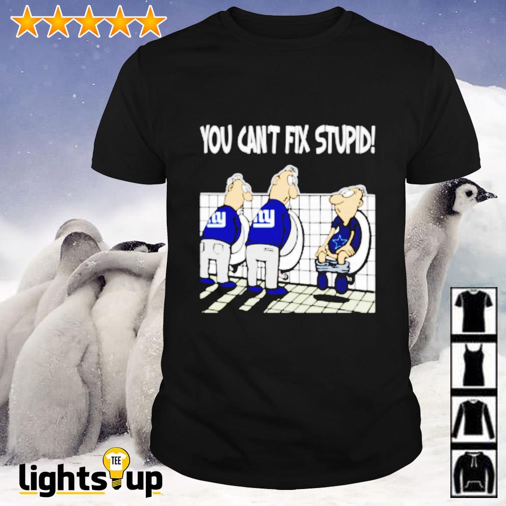 You Can't Not Fix Stupid Funny New York Giants T-Shirt - T-shirts Low Price