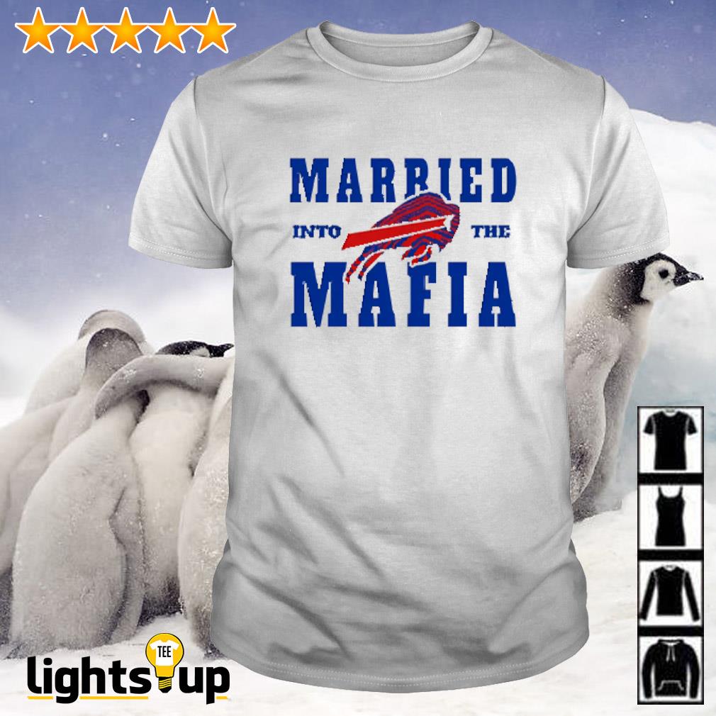Buffalo Bills married into the mafia shirt