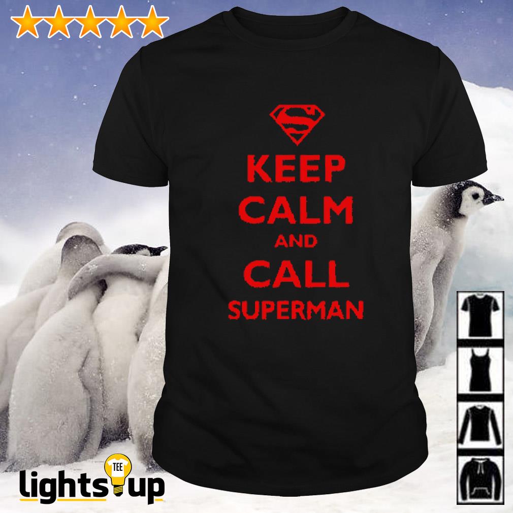 Keep calm and call superman shirt