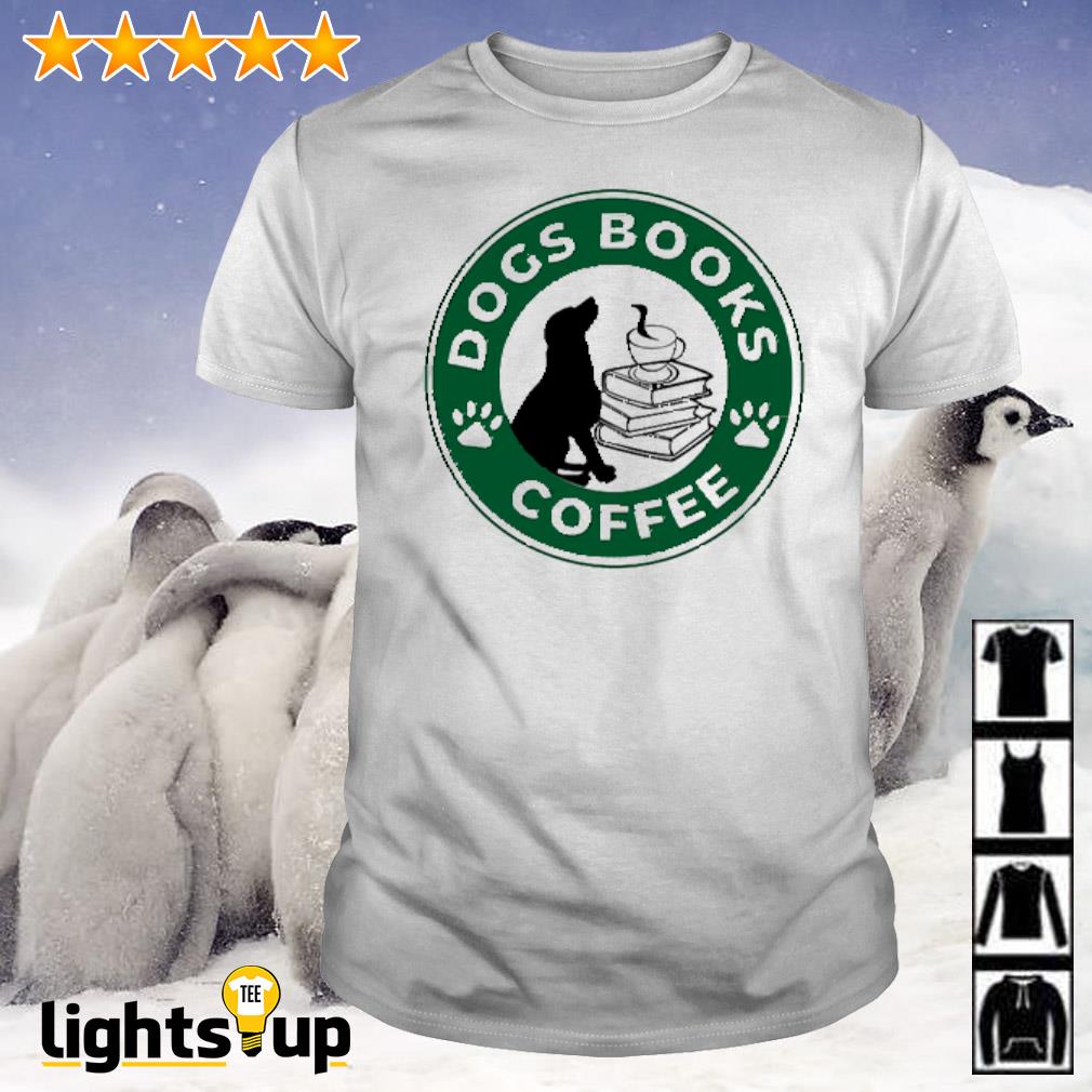 Dogs books coffee shirt