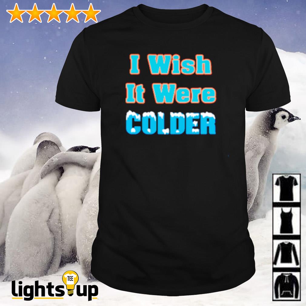 Mike mcdaniel I wish it were colder shirt, hoodie, sweater, long sleeve and  tank top