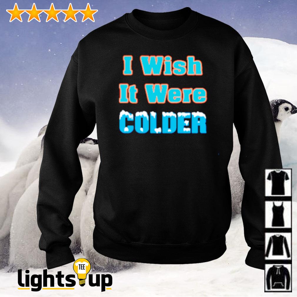 Nice I wish it were colder Miami Dolphins shirt, hoodie, sweater