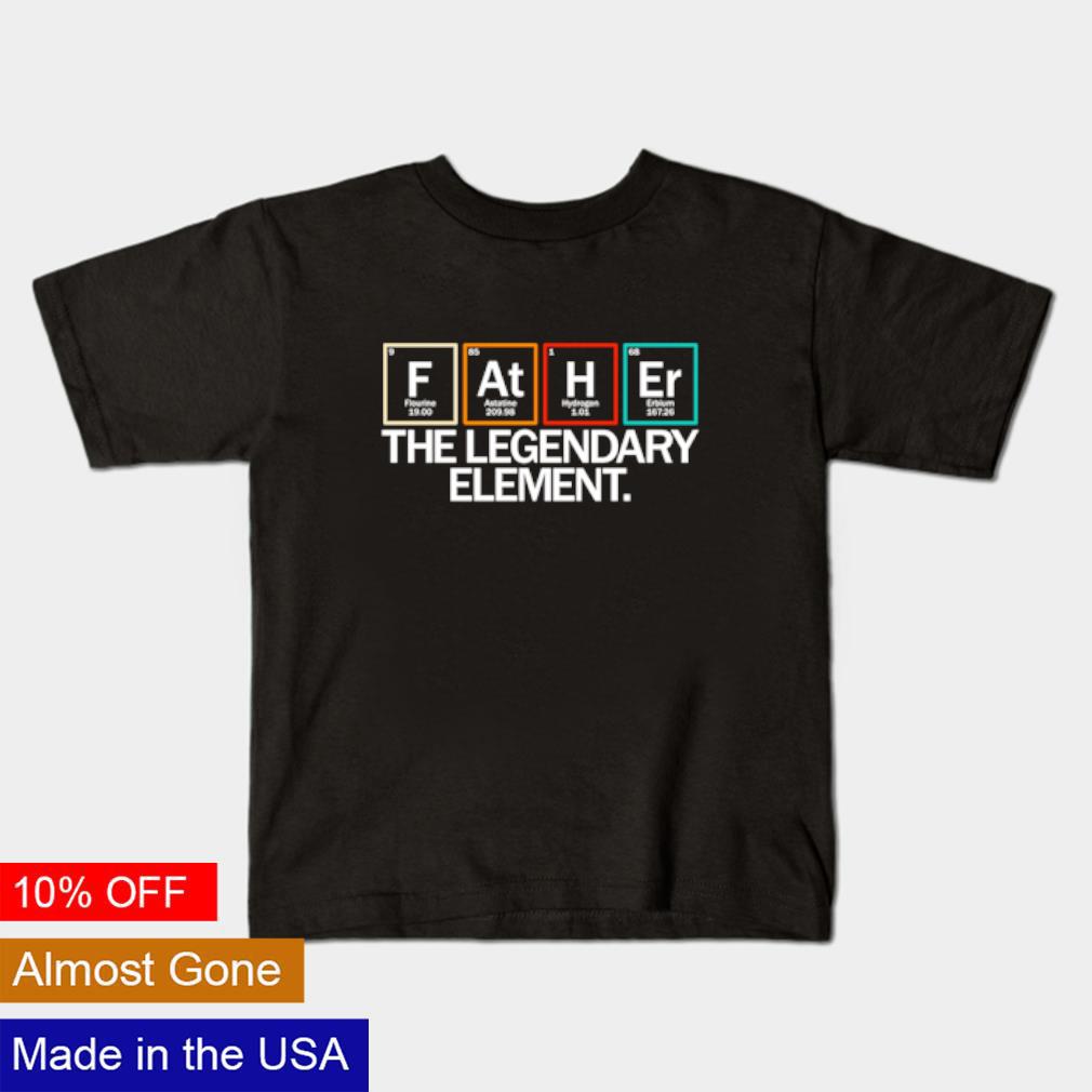 Father the legendary element periodic table science shirt