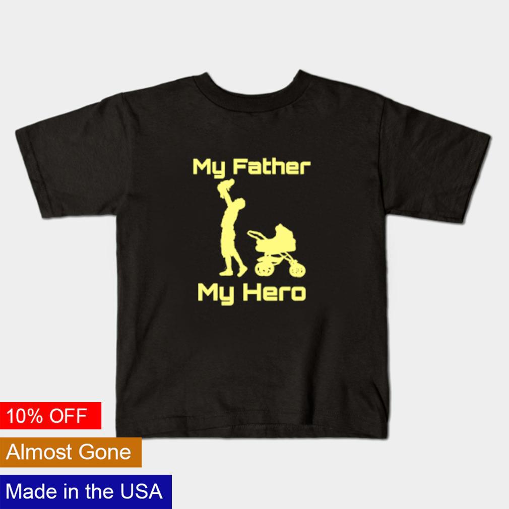 My father my hero shirt