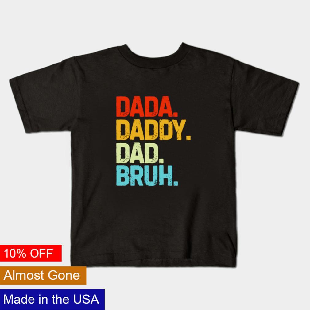 Dada Daddy dad bruh shirt