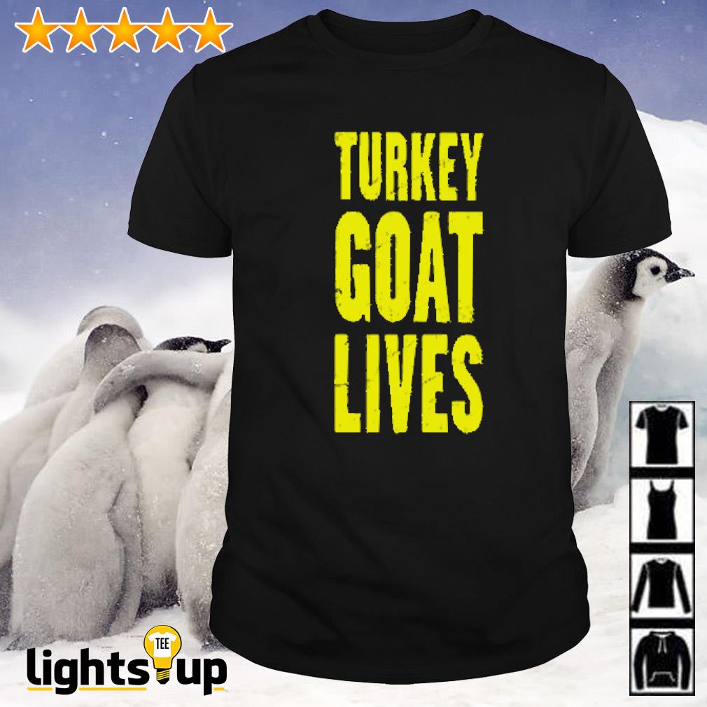 Turkey goat lives shirt