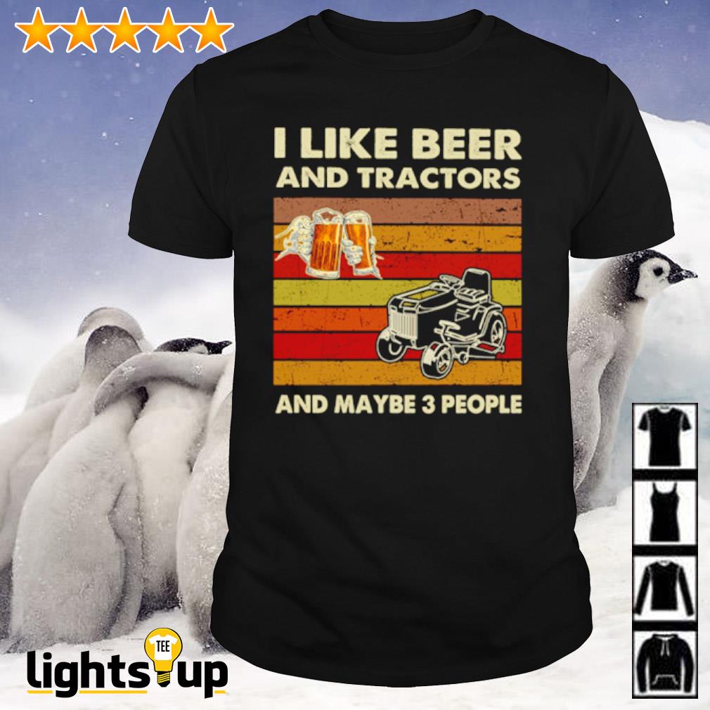 Vintage I like beer and tractors and maybe 3 people shirt