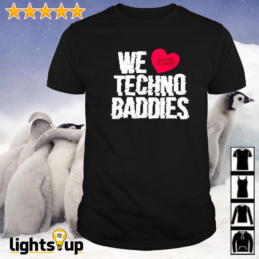 We love selective Los Angeles Techno Baddies shirt