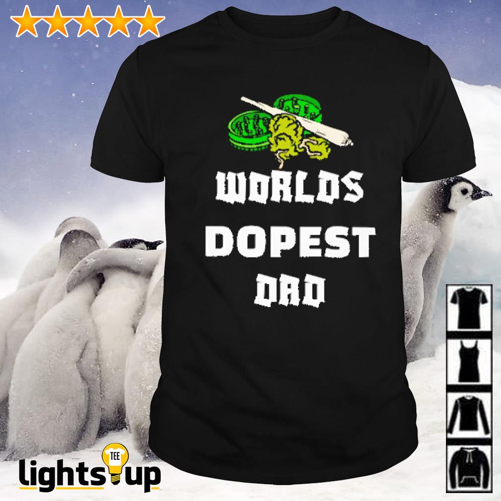 Weed worlds dopest dad shirt
