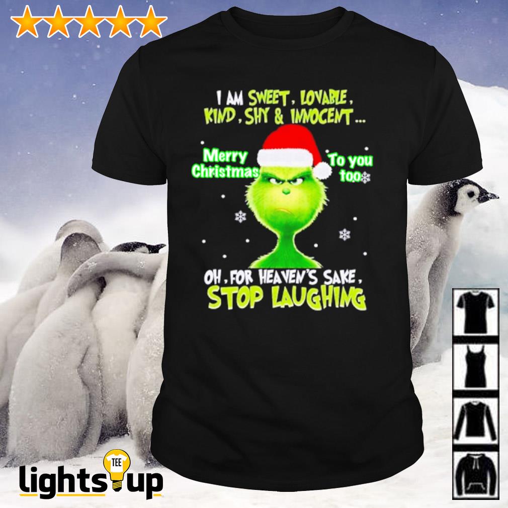 Grinch I am sweet lovable kind shy and innocent merry Christmas to you too shirt