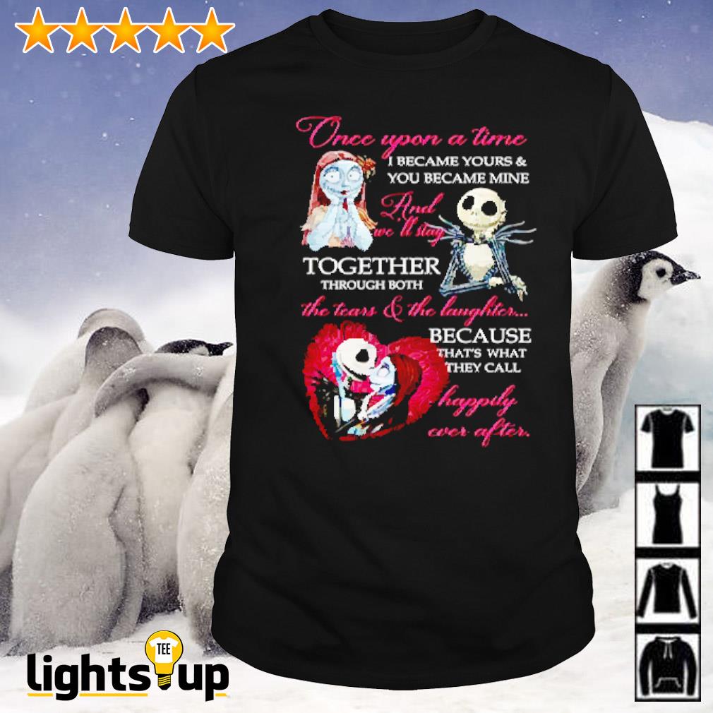 Jack Skellington and Sally once upon a time I became yours and you became mine shirt