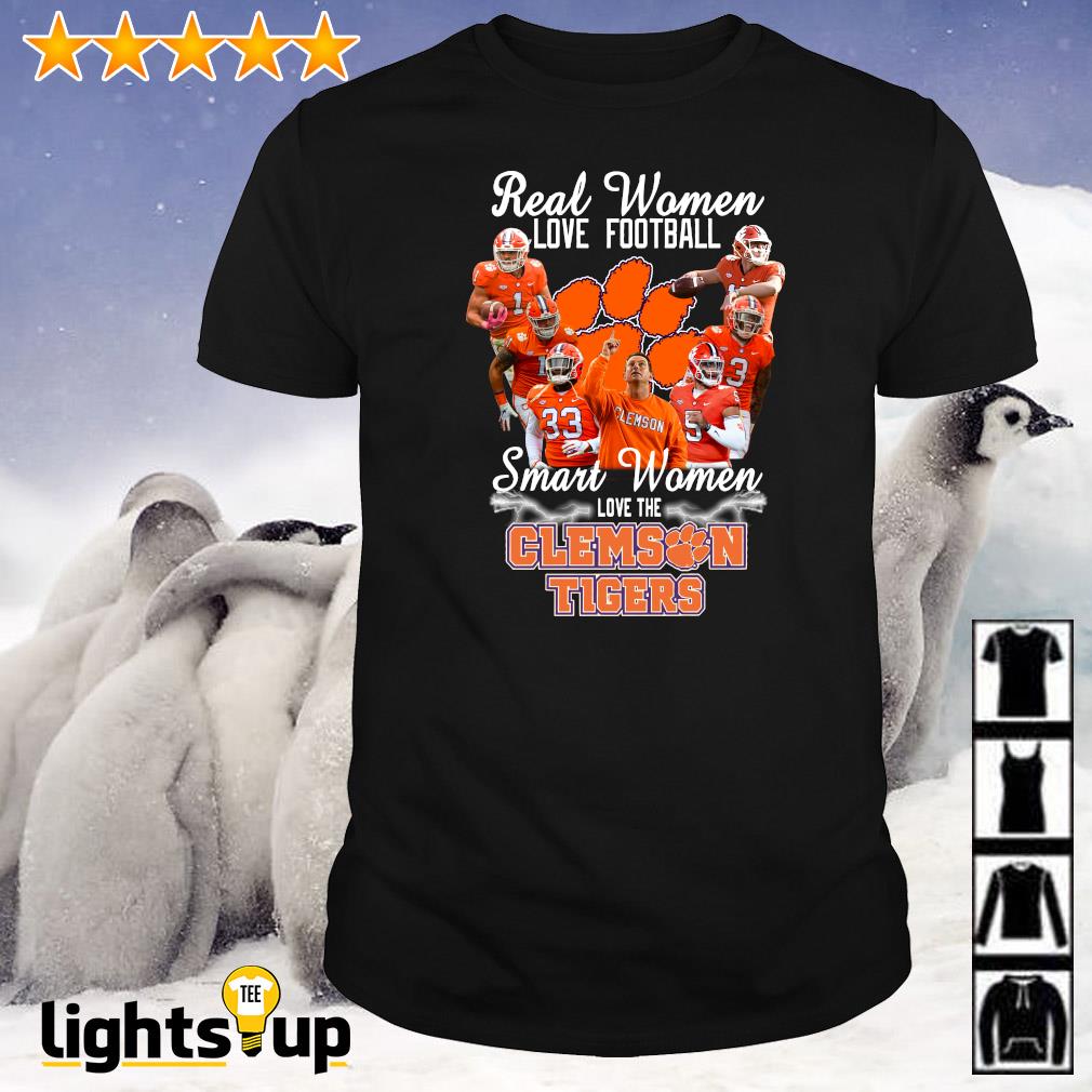 Real women love football smart women love the Clemson Tigers shirt